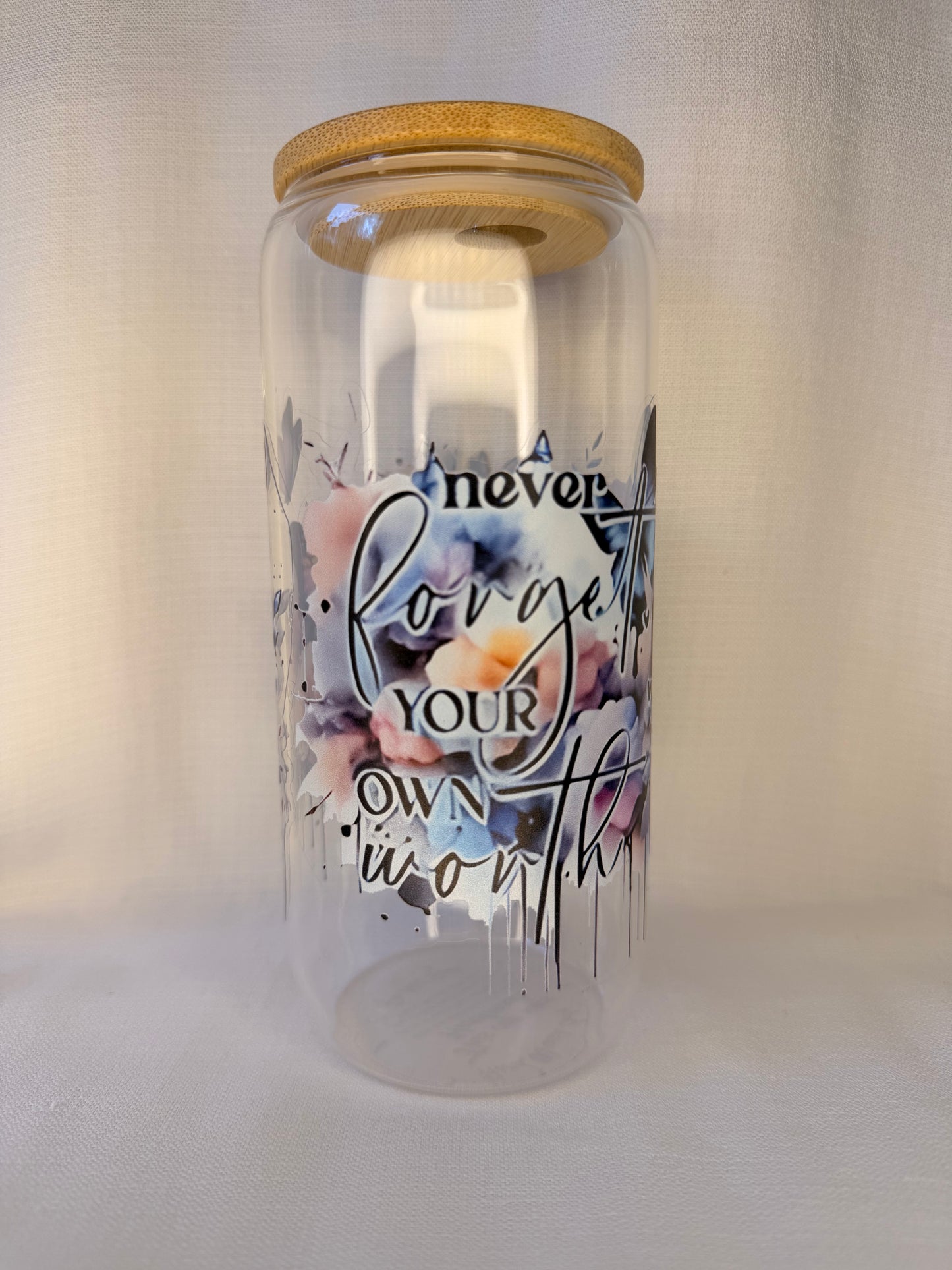 Never Forget Your Own Worth Glass Cup