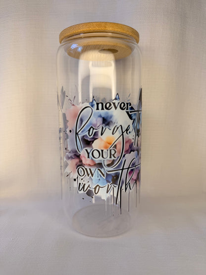 Never Forget Your Own Worth Glass Cup