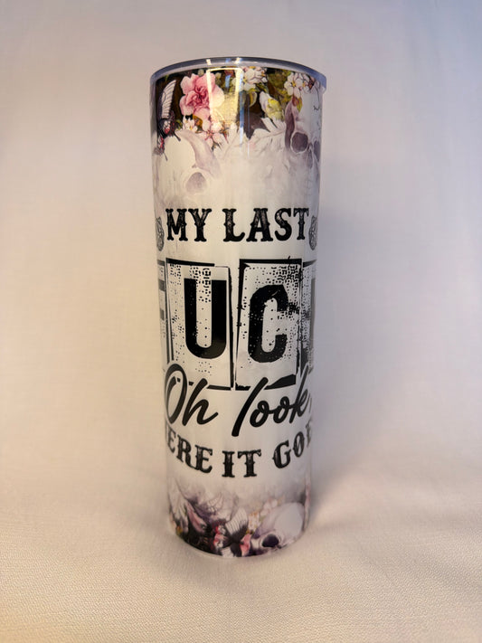 There Goes My Last Fuck 20oz Tumbler