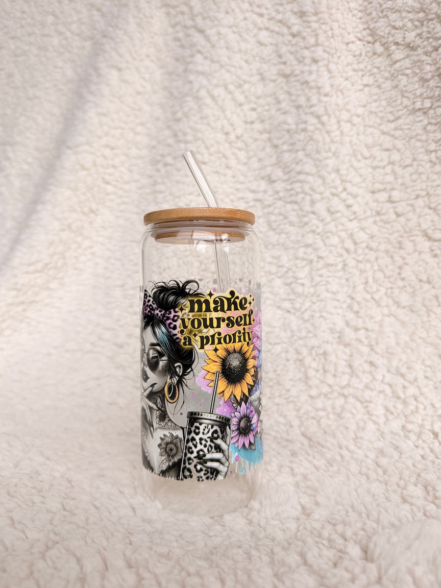 Make Yourself A Priority Glass Cup