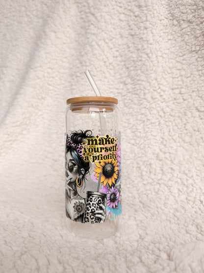 Make Yourself A Priority Glass Cup