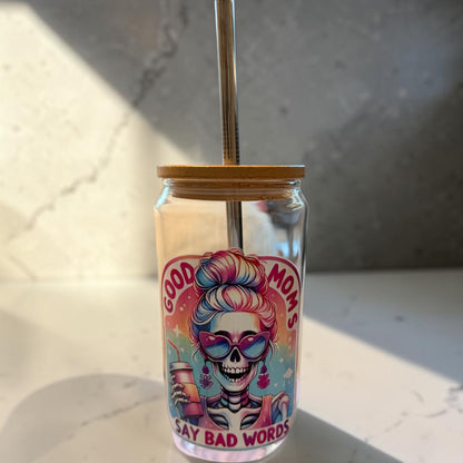 Good Moms Say Bad Words Glass Cup